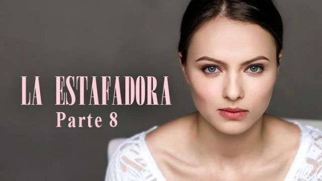 La Estafadora - Parte 8